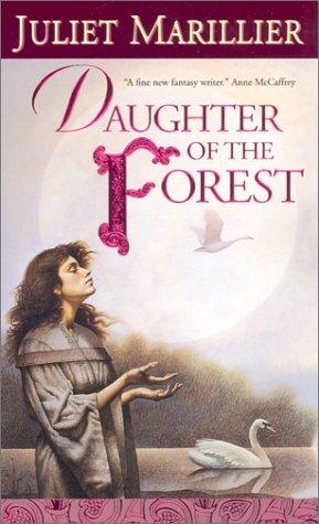 Daughter of the Forest (Sevenwaters Trilogy, Book 1)