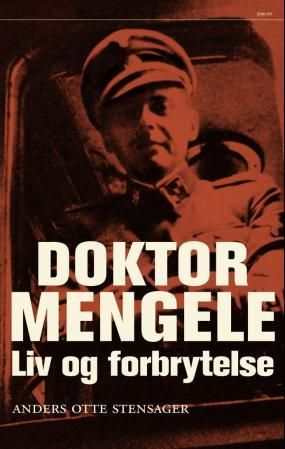 Doktor Mengele - liv og forbrytelse