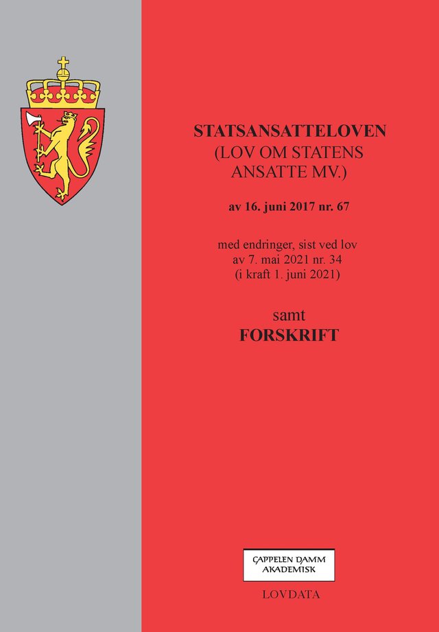 "Statsansatteloven - (lov om statens ansatte mv.) av 16. juni 2017 nr. 67 : med endringer, sist ved lov av 7. mai 2021 nr. 34 (i kraft 1. juni 2021) : samt forskrift" av Norge
