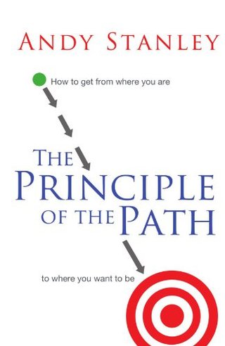 "The Principle of the Path How to Get from Where You Are to Where You Want to Be" av Andy Stanley