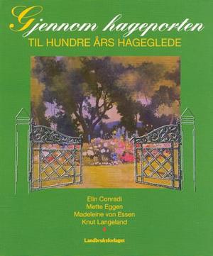 "Gjennom hageporten - til hundre års hageglede" av Elin Conradi