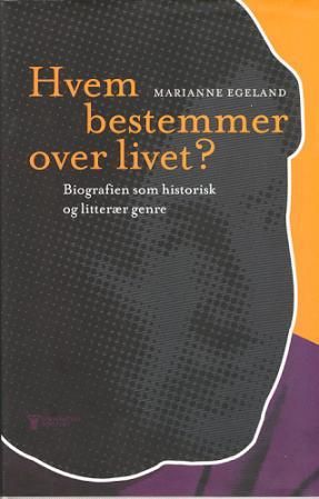 "Hvem bestemmer over livet? biografien som historisk og litterær genre" av Marianne Egeland