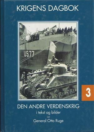 "Krigens dagbok Andre verdenskrig i tekst og bilder, Volum 3" av Otto Ruge