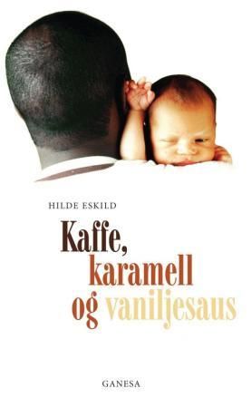 "Kaffe, karamell og vaniljesaus - dokumentarbok" av Hilde Eskild