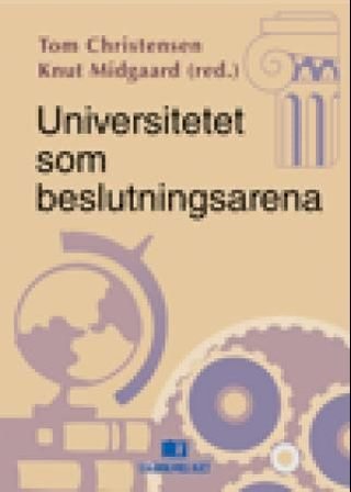 Universitetet som beslutningsarena - reformer ved Universitetet i Oslo