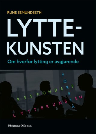 Lyttekunsten - om hvorfor lytting er avgjørende