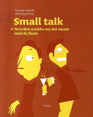 Small talk - hvordan snakke om det meste med de fleste