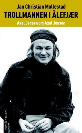 "Trollmannen i Ålefjær - Axel Jensen om Axel Jensen" av Jan Christian Mollestad