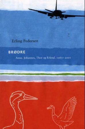 Brødre - Anna, Johannes, Thor og Erlend : 1965-2001