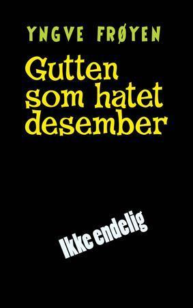 "Gutten som hatet desember" av Yngve Frøyen