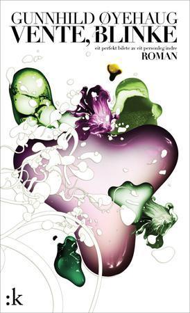 "Vente, blinke - eit perfekt bilete av eit personleg indre : roman" av Gunnhild Øyehaug