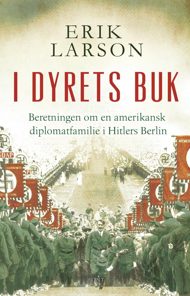 "I dyrets buk - beretningen om en amerikansk diplomatfamilie i Hitlers Berlin" av Erik Larson