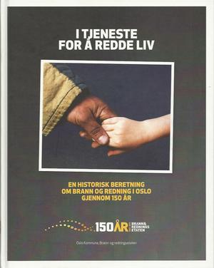 "I tjeneste for å redde liv Oslo brann- og redningsetat gjennom 150 år" av Lars Brenden