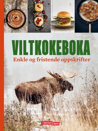 Viltkokeboka - enkle og fristende oppskrifter