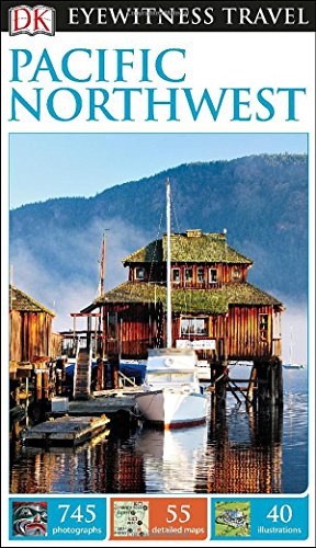 DK Eyewitness Travel Guide - Pacific Northwest