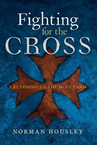 "Fighting for the Cross Crusading to the Holy Land" av Professor Norman Housley