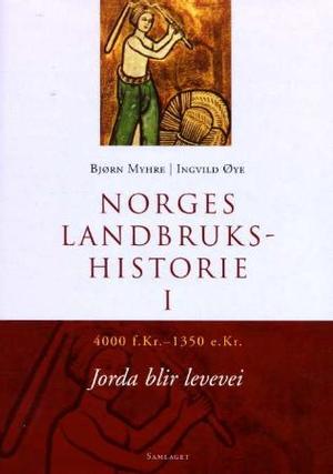 "Norges landbrukshistorie. Bd. I - 4000 f.Kr.-1350 e.Kr. : jorda blir levevei" av Bjørn Myhre