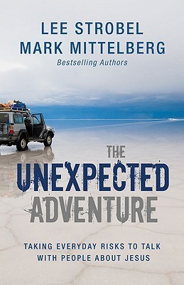"The Unexpected Adventure Taking Everyday Risks to Talk with People about Jesus" av Lee Strobel