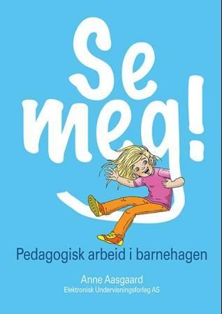 Se meg! - pedagogisk arbeid i barnehagen