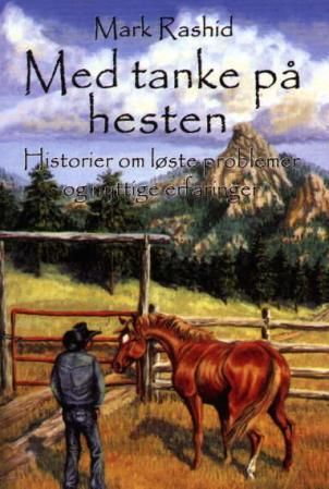 "Med tanke på hesten historier om løste problemer og nyttige erfaringer" av Mark Rashid