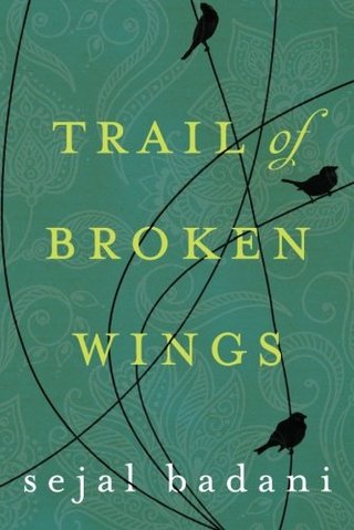 "Trail of Broken Wings" av Sejal Badani