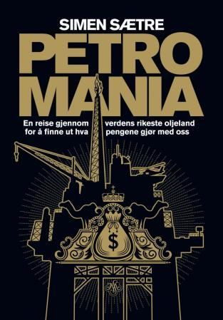 Petromania - en reise gjennom verdens rikeste oljeland for å finne ut hva pengene gjør med oss