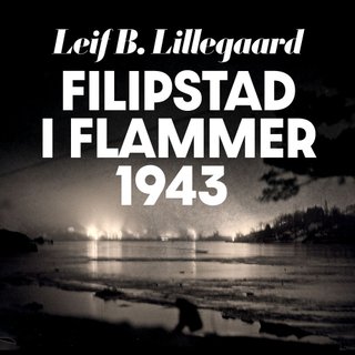 Filipstad i flammer 1943 - et 40 års-minne