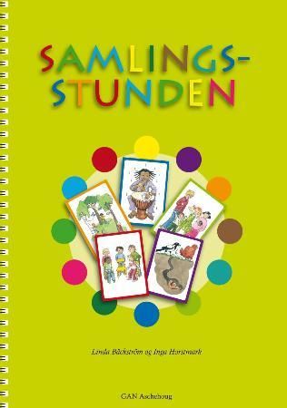 Samlingsstunden - utgangspunkt og høydepunkt : samlepakke, veiledning og aktivitetskort