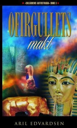 "Ofirgullets makt - firebind-serien Solgudens autostrada bind III : kapittel 30-47" av Aril Edvardsen