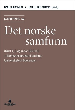 Særtrykk av Det norske samfunn - (bind 1, 2 og 3) for BSS130 - Samfunnsstruktur i endring, Universitetet i Stavanger