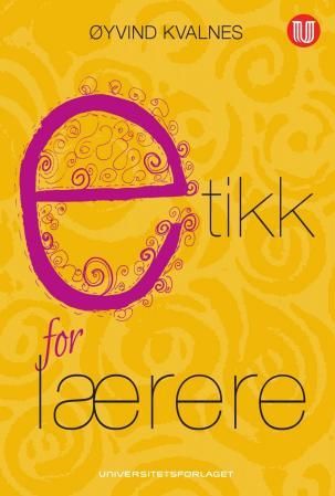 "Etikk for lærere" av Øyvind Kvalnes