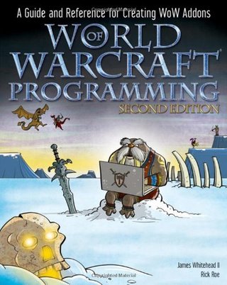 "World of Warcraft Programming - A Guide and Reference for Creating WoW Addons" av James Whitehead II