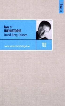 "Hva er idéhistorie" av Trond Berg Eriksen