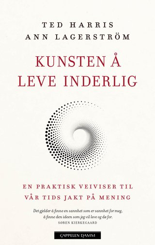 "Kunsten å leve inderlig - en praktisk veiviser til vår tids jakt på mening" av Ted Harris