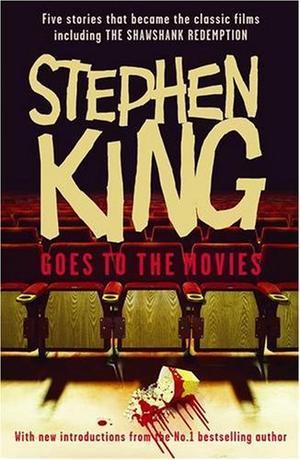 Stephen King Goes to the Movies - Featuring "Rita Hayworth and Shawshank Redemption", "Hearts in Atlantis" ("Low Men in Yellow Coats"), "1408", the "Mangler" and "Children of the Corn"