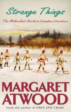 "Strange things - the malevolent North in Canadian literature" av Margaret Atwood