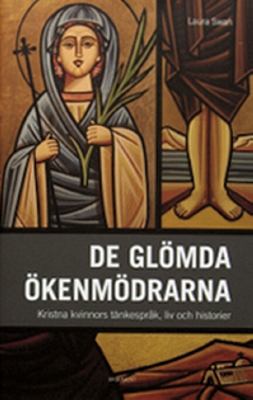 "De glömda ökenmödrarna Kristna kvinnors tänkespråk, liv och historier" av Laura Swan