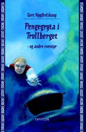 "Pengegryta i Trollberget - og andre eventyr" av Gert Nygårdshaug