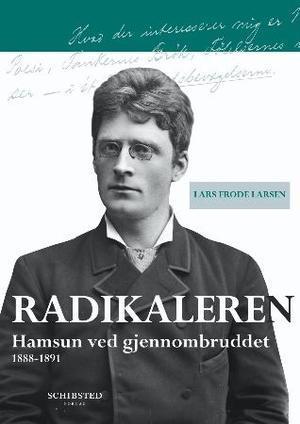 "Radikaleren - Hamsun ved gjennombruddet : 1888-1891" av Lars Frode Larsen