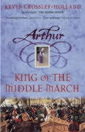 "Arthur - king of the middle march" av Kevin Crossley-Holland