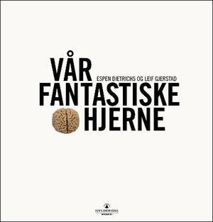 "Vår fantastiske hjerne" av Espen Dietrichs