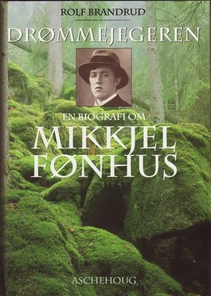 "Drømmejegeren en biografi om Mikkjel Fønhus" av Rolf Brandrud