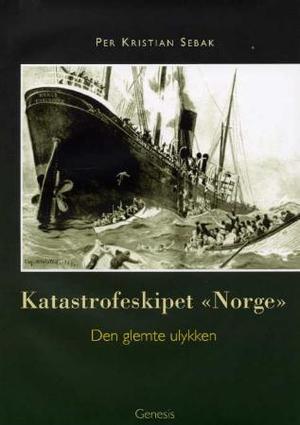 "Katastrofeskipet Norge - den glemte ulykken" av Per Kristian Sebak