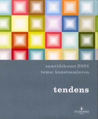 Tendens - samtidskunst 2001 : tema: kunstsamleren