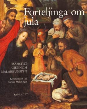 "Forteljinga om jula framstilt gjennom målarkunsten" av Richard Muhlberger