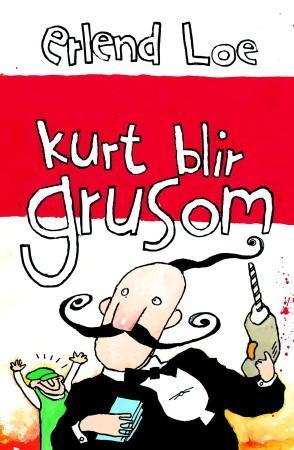 "Kurt blir grusom" av Erlend Loe