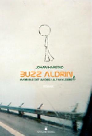 "Buzz Aldrin, hvor ble det av deg i alt mylderet? - roman" av Johan Harstad