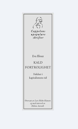 Kald fortrolighet. Følelser i kapitalismens tid