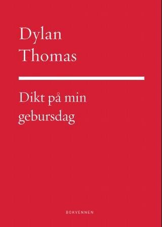 "Dikt på min gebursdag" av Dylan Thomas
