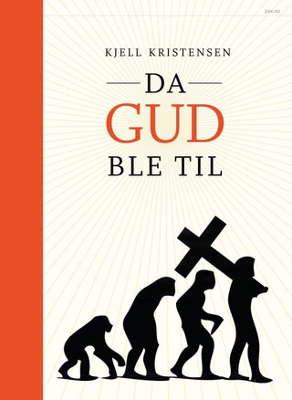 Da gud ble til - om religionenes utviklingshistorie
